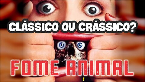 Fome Animal (1992) Clássico ou Crássico?