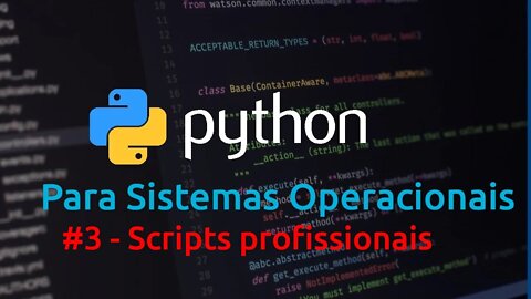 Python para Sistemas Operacionais parte 3 (Scripts profissionais)