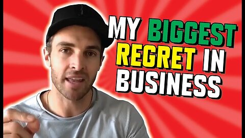 My Biggest Regret In Business