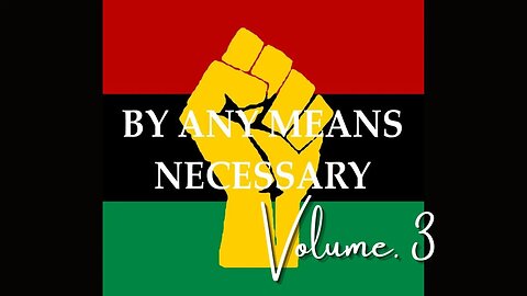 By Any Means Necessary Vol.3 | Forgotten Black History