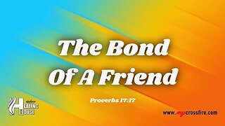 The Bond Of A Friend (9am Message) | Crossfire Healing House