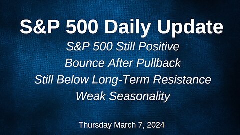 S&P 500 Daily Market Update for Thursday March 7, 2024