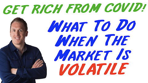 2/12/21 GETTING RICH FROM COVID: What To Do When The Market Is VOLATILE
