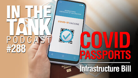 In the Tank, Ep 288: Vaccine Passports, Infrastructure Bill