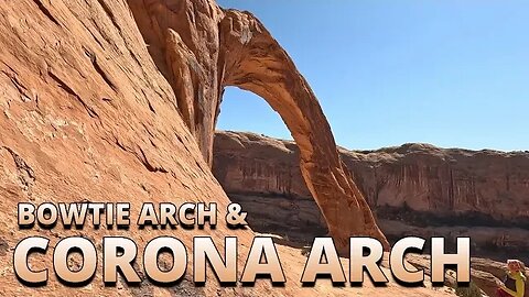 Corona Arch [Plus Bowtie Arch] - BLM Moab Field Office