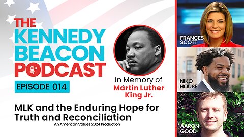 The Kennedy Beacon Podcast #014: MLK and the Enduring Hope for Truth and Reconciliation