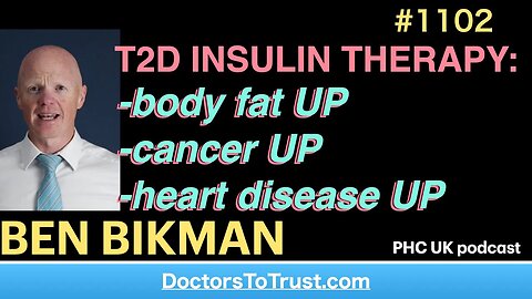 BEN BIKMAN f; | BEN BIKMAN e; | T2D INSULIN THERAPY: -body fat UP -cancer UP -heart disease UP