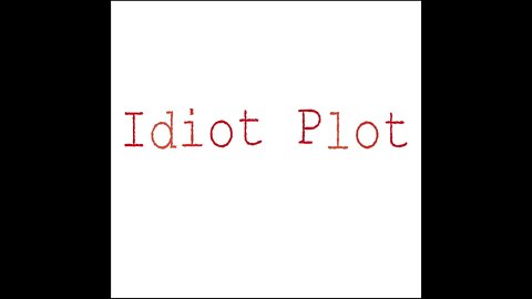 Episode 39: Mondays with Idiot Plot