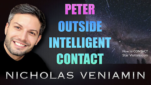 Peter Discusses Outside Intelligent Contact with Nicholas Veniamin