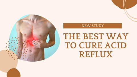 The Best Way to Cure Acid Reflux (NEW STUDY)