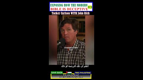 EXPOSING HOW THE MODERN BIBLE IS DECEPTIVE - Tucker Carlson WITH John Rich 03 #why_islam #whyislam