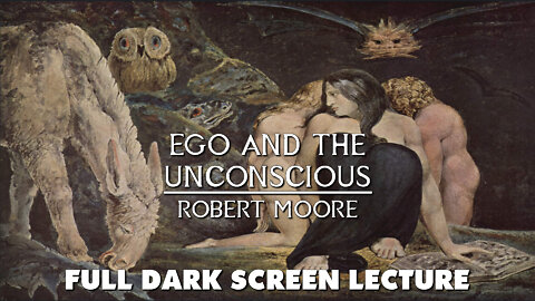 Ego And The Unconscious - Robert Moore - Full Dark Screen Lecture