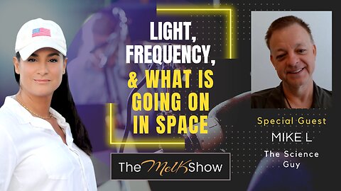 Mel K & Mike L | Light, Frequency, & What Is Going On In Space | 12-28-23