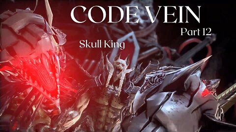 Code Vein Part 12 - Skull King