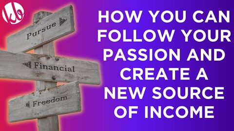 How to find your passion and use it to create a side hustle and build another source of income