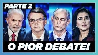 O PIOR DEBATE DA HISTÓRIA - PARTE 2