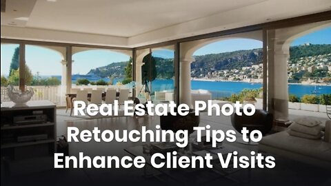 Real Estate Photo Retouching Tips to Enhance Client Visits