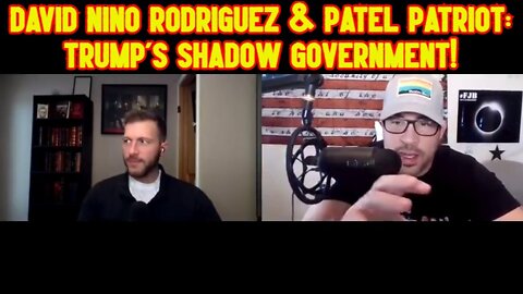 David Nino Rodriguez & Patel Patriot: Trump's Shadow Government!