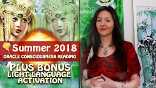 Summer 2018 Oracle Consciousness Reading Plus Bonus Light Language Activation By Lightstar