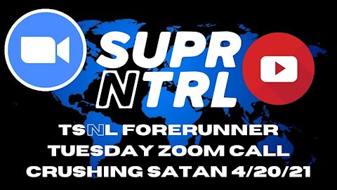 TSNL Forerunner Tuesday Zoom Call | Crushing Satan