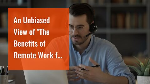 An Unbiased View of "The Benefits of Remote Work for Employers and Employees"