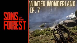 Sons of The Forest: Episode 7, Winter Wonderland