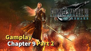 Final Fantasy VII Remake Gameplay | Chapter 9 Part 2