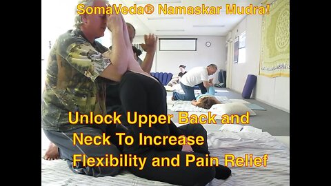 Unlock your Upper Back and Neck To Increase Flexibility and Pain Relief - SomaVeda® Namaskar Mudra!