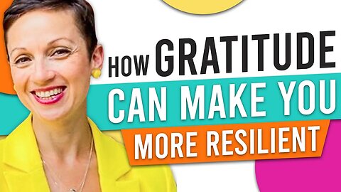 How Gratitude Can Make You More Resilient!