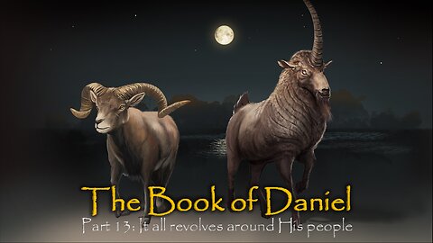 Book Of Daniel (Part 13): It All Revolves Around His People