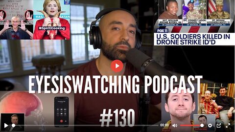 EYESISWATCHING PODCAST #130 - ORCHESTRATED CHAOS, CHILDHOOD VACCINES, JUSTIN MOHN PSY OP, WW3