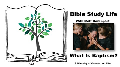 What Is Baptism? | Part 1 | Matt Davenport | Bible Study Life