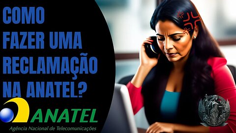 Como fazer RECLAMAÇÃO na ANATEL? 2023 - TUTORIAL ATUALIZADO!