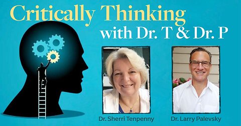 Critically Thinking w Dr. T and Dr. P Episode 175 Jan 18 2024
