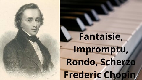 Fantaisie, Impromptu, Rondo, Scherzo Fryderic Chopin