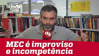 #CarlosAndreazza: Ministério da Educação é improviso e incompetência