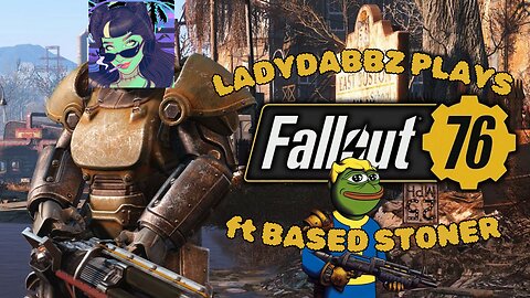 Ladydabbz gaming | fallout 76 with based stoner|