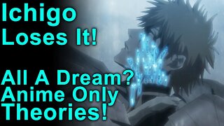 Ichigo Lost It! Anime-Only Theories! Dream? - Bleach Thousand Year Blood War Episode 7 Impressions!