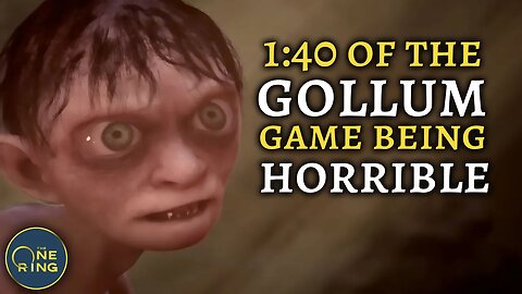 The Gollum game is a COLOSSAL Failure! Here's 1:40 of proof