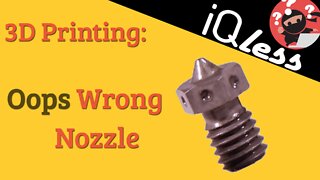 3D printing: Oops Wrong nozzle