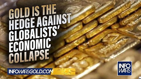 Gold is the Hedge Against Globalists' Economic Collapse