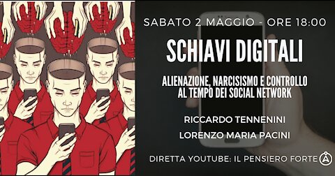 SCHIAVI DIGITALI - Alienazione, narcisismo e controllo al tempo dei social network