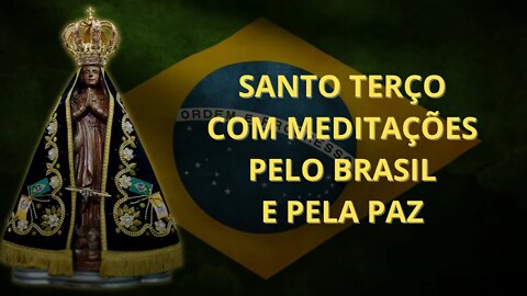 SANTO TERÇO MEDITADO PELO BRASIL E PELA PAZ