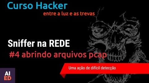 Curso Hacker - Sniffer na rede - Parte 4 (ABRINDO PCAP NO WIRESHARK)