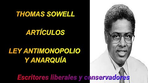 Thomas Sowell - Ley antimonopolio y anarquía