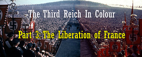 The Third Reich In Colour | Part 3: The Liberation of France | World War Two