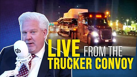 Glenn Beck | FIRST LOOK at the Trucker Convoy Headed to the Border