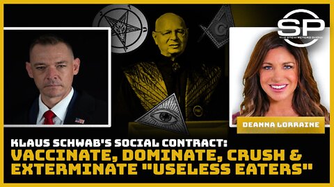 Klaus Schwab's Social Contract: Vaccinate, Dominate, Crush & Exterminate "Useless Eaters"
