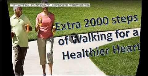 An extra 2000 steps of Walking for a Healthier Heart