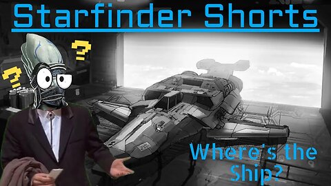 Starfinder Shorts: Where's the Ship?